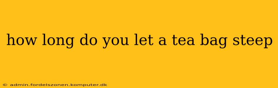 how long do you let a tea bag steep