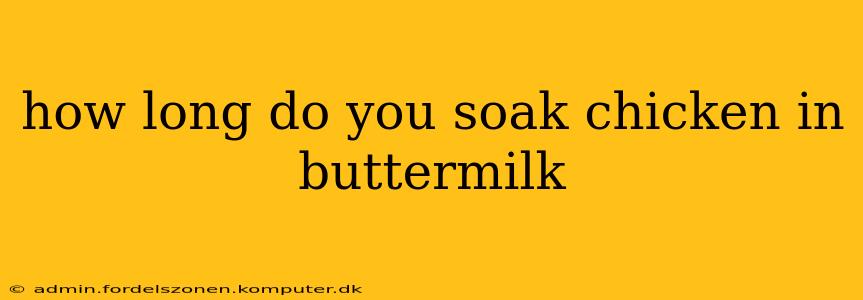how long do you soak chicken in buttermilk