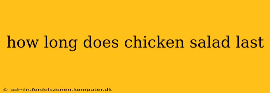 how long does chicken salad last