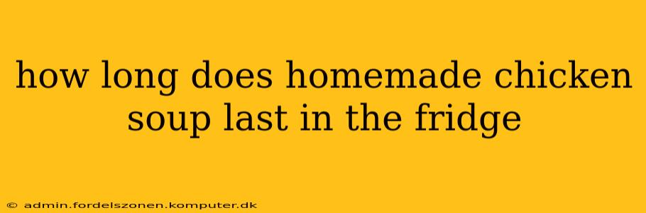 how long does homemade chicken soup last in the fridge