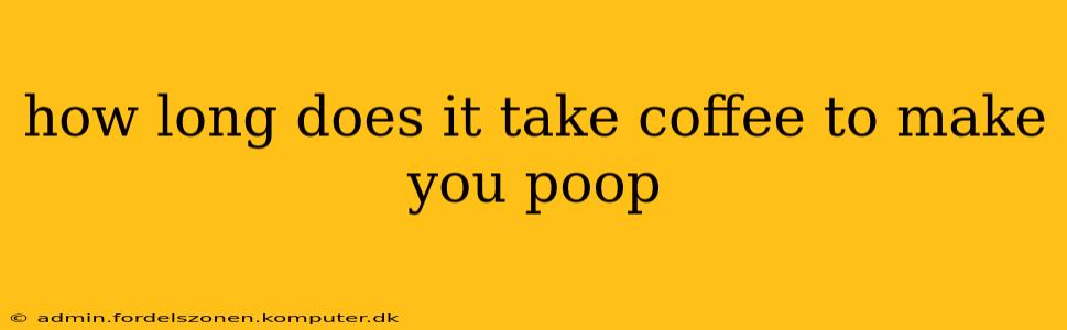 how long does it take coffee to make you poop