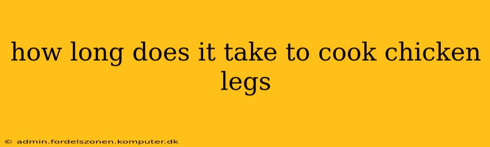 how long does it take to cook chicken legs