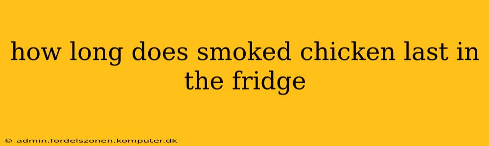 how long does smoked chicken last in the fridge