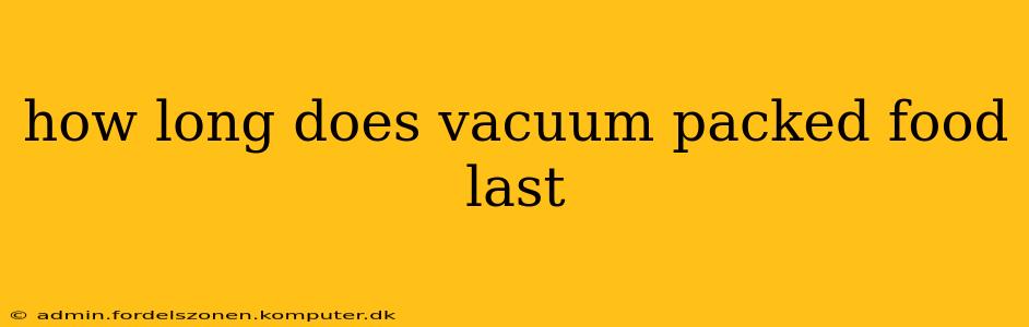 how long does vacuum packed food last