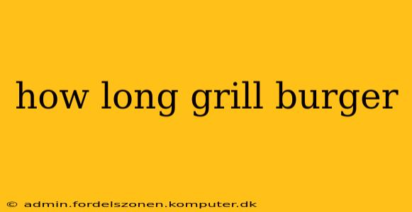 how long grill burger