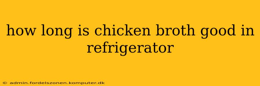 how long is chicken broth good in refrigerator