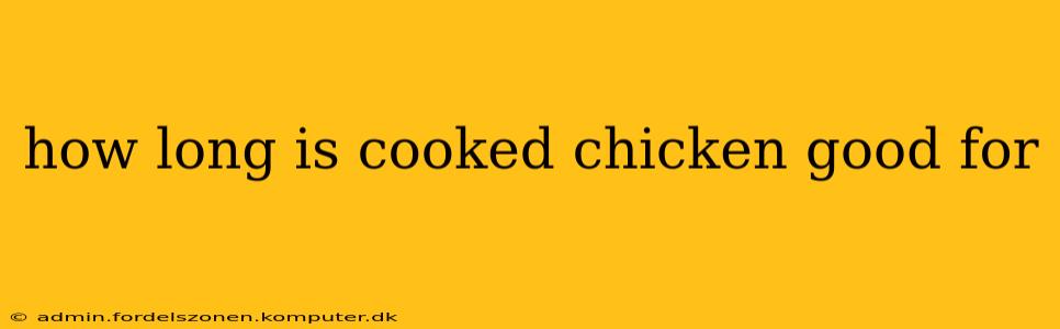 how long is cooked chicken good for