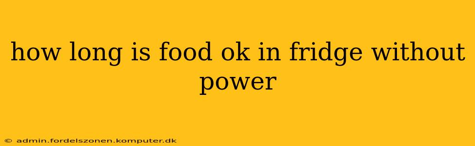 how long is food ok in fridge without power