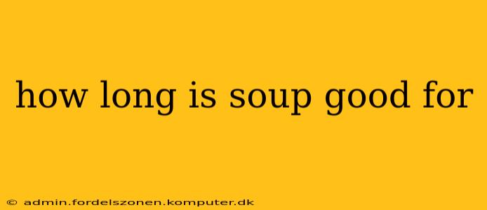 how long is soup good for
