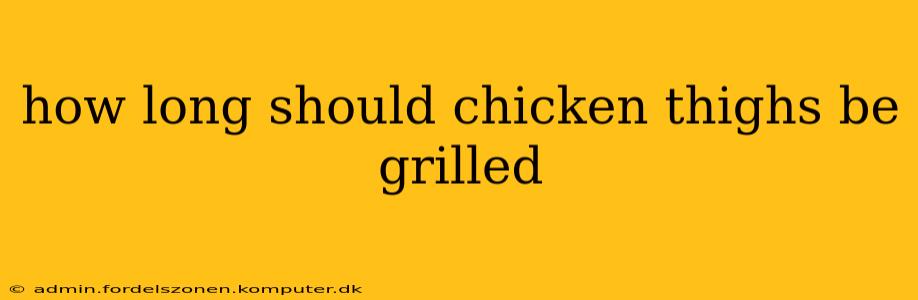 how long should chicken thighs be grilled