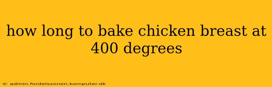how long to bake chicken breast at 400 degrees