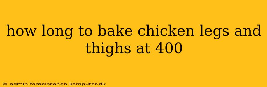 how long to bake chicken legs and thighs at 400