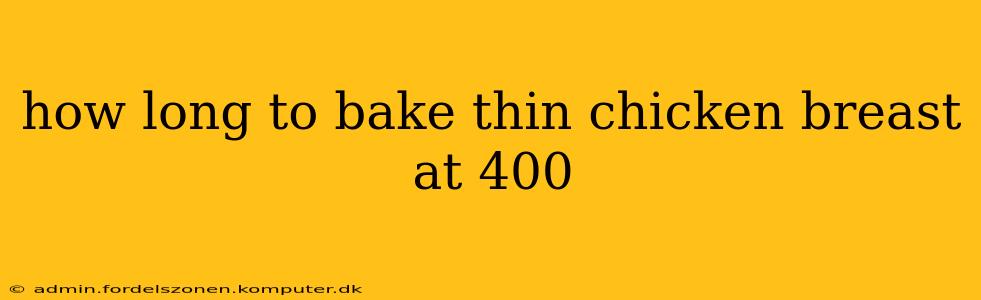 how long to bake thin chicken breast at 400