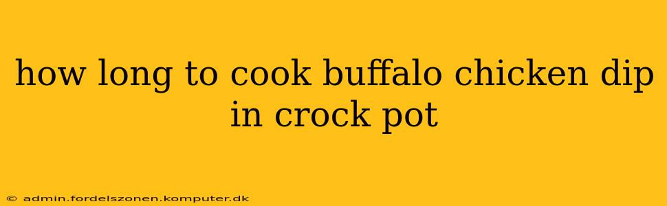 how long to cook buffalo chicken dip in crock pot