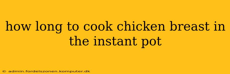 how long to cook chicken breast in the instant pot