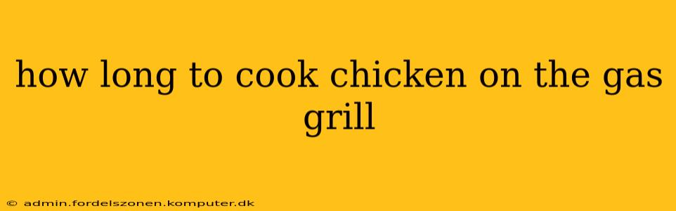 how long to cook chicken on the gas grill