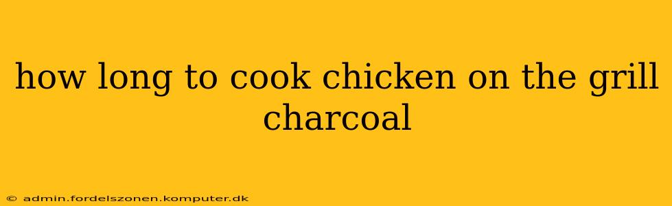how long to cook chicken on the grill charcoal