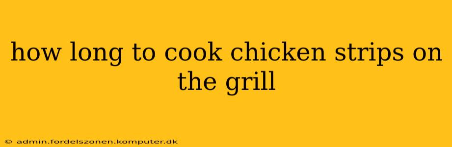 how long to cook chicken strips on the grill