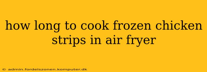 how long to cook frozen chicken strips in air fryer