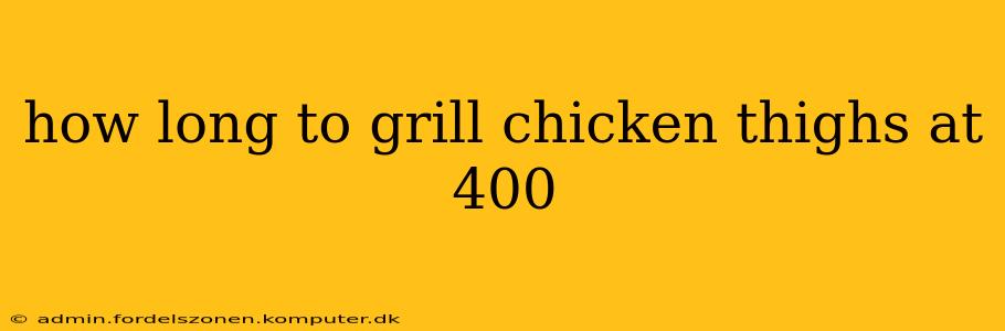 how long to grill chicken thighs at 400