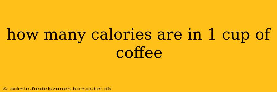 how many calories are in 1 cup of coffee