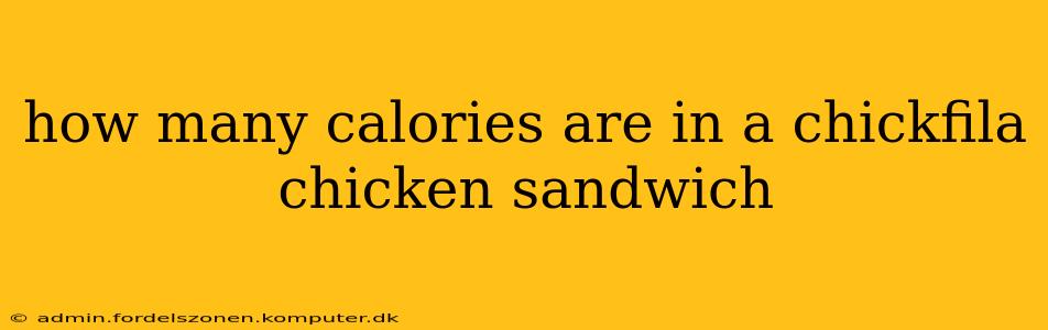 how many calories are in a chickfila chicken sandwich