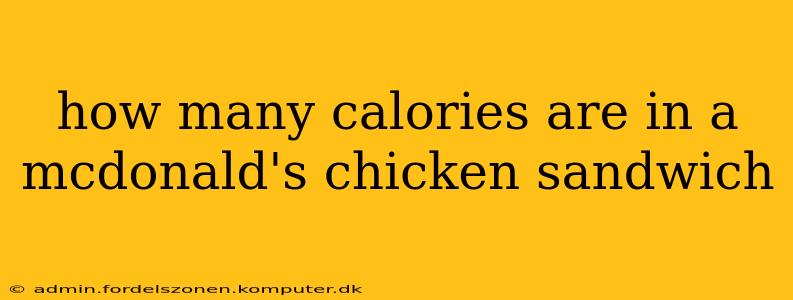 how many calories are in a mcdonald's chicken sandwich