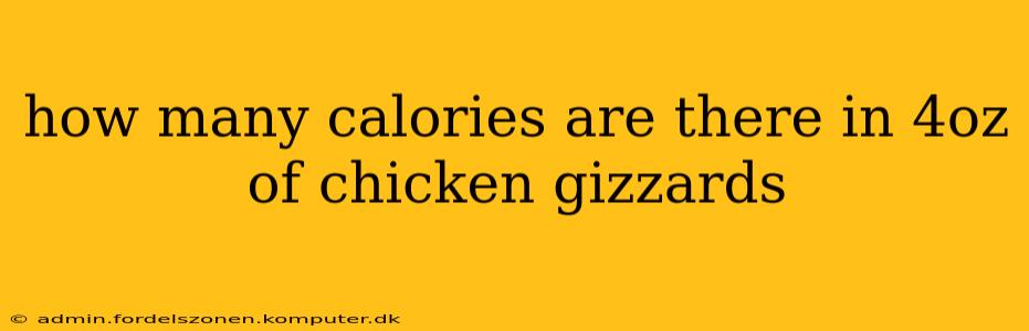 how many calories are there in 4oz of chicken gizzards