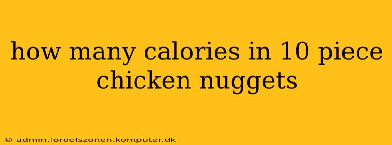 how many calories in 10 piece chicken nuggets