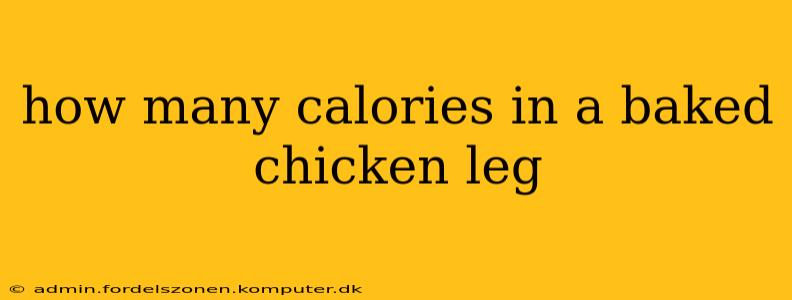 how many calories in a baked chicken leg