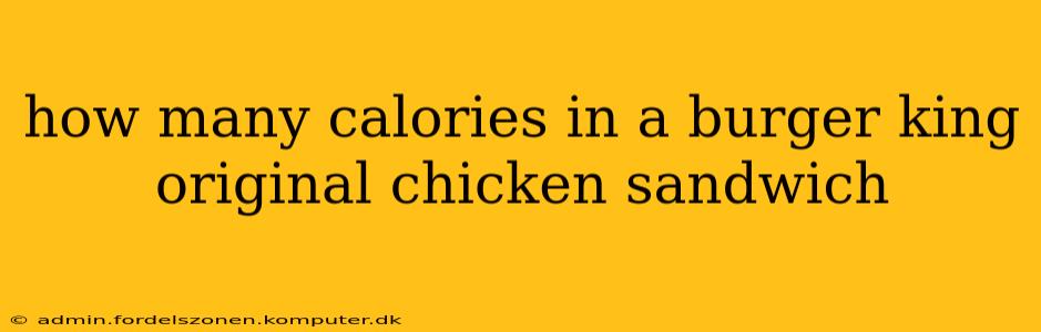 how many calories in a burger king original chicken sandwich