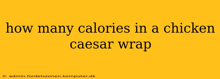 how many calories in a chicken caesar wrap