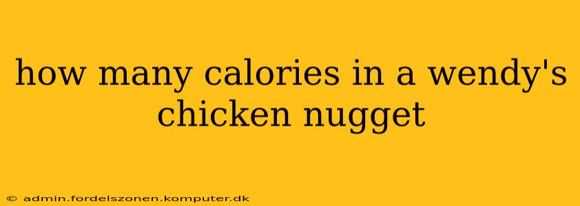 how many calories in a wendy's chicken nugget
