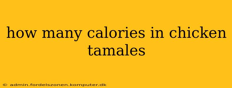 how many calories in chicken tamales
