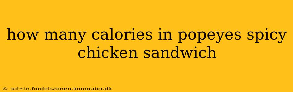 how many calories in popeyes spicy chicken sandwich
