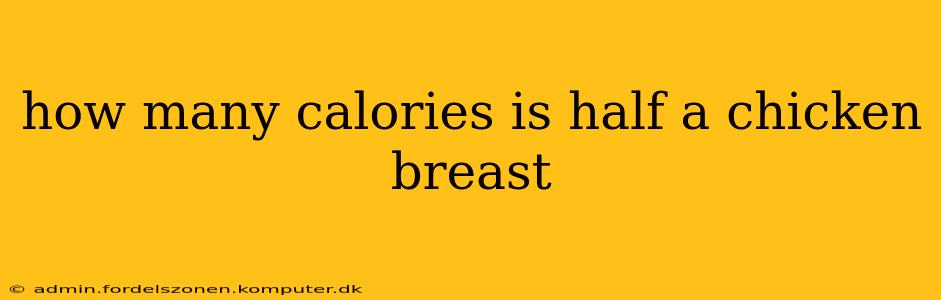 how many calories is half a chicken breast