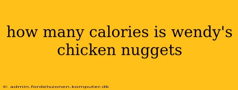 how many calories is wendy's chicken nuggets