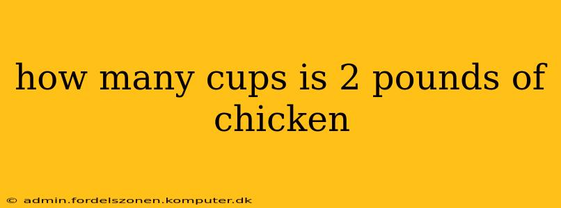 how many cups is 2 pounds of chicken