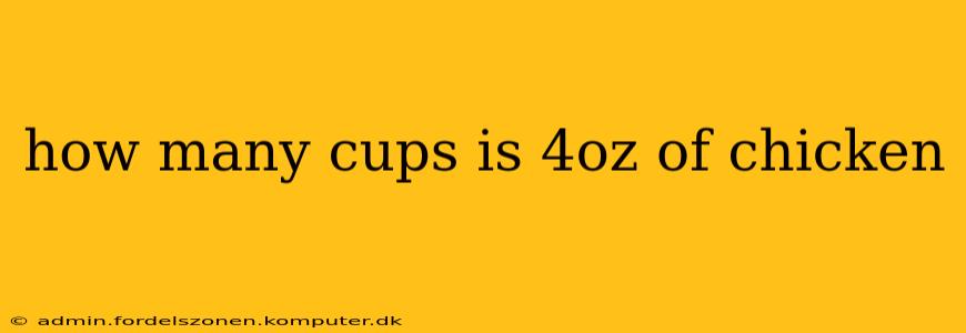 how many cups is 4oz of chicken