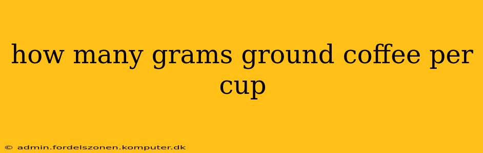 how many grams ground coffee per cup