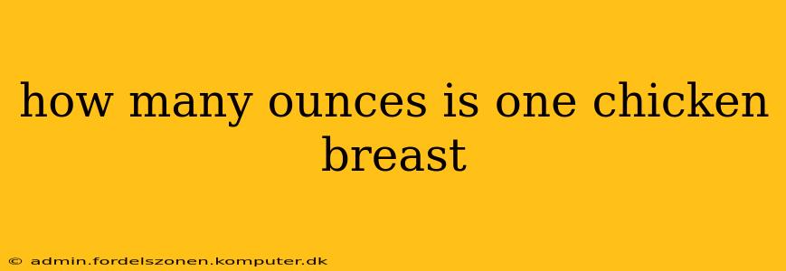 how many ounces is one chicken breast