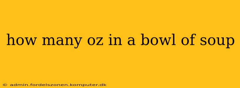 how many oz in a bowl of soup