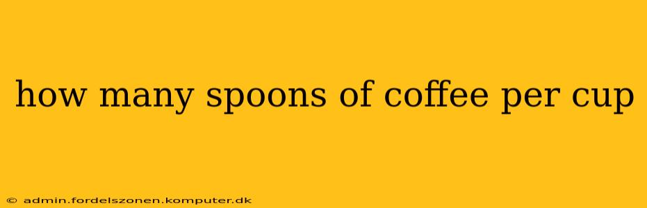 how many spoons of coffee per cup