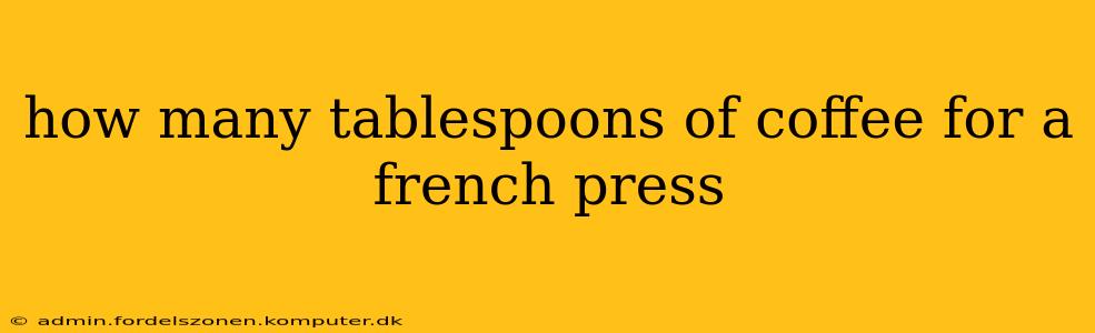 how many tablespoons of coffee for a french press