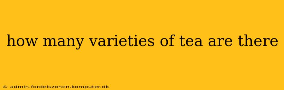 how many varieties of tea are there