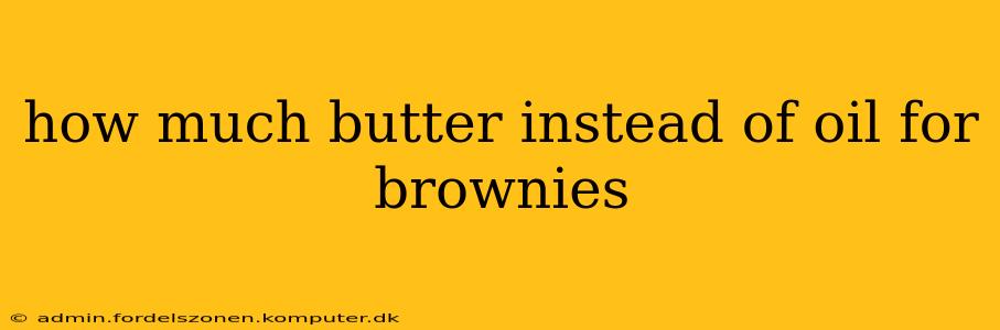 how much butter instead of oil for brownies