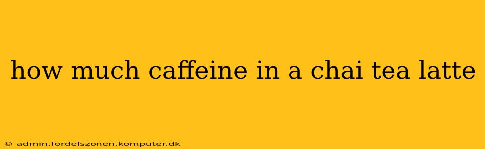 how much caffeine in a chai tea latte