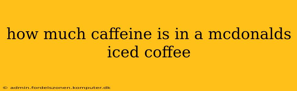 how much caffeine is in a mcdonalds iced coffee