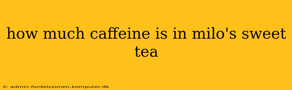 how much caffeine is in milo's sweet tea