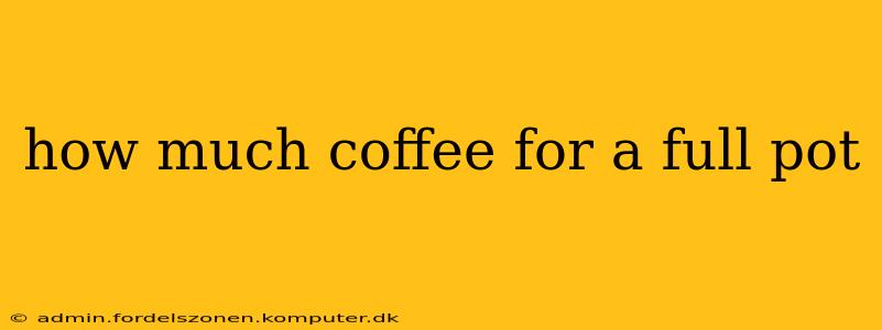 how much coffee for a full pot